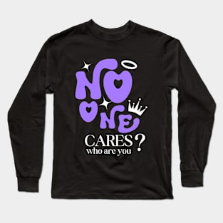 NO ONE CARES Long Sleeve T-Shirt